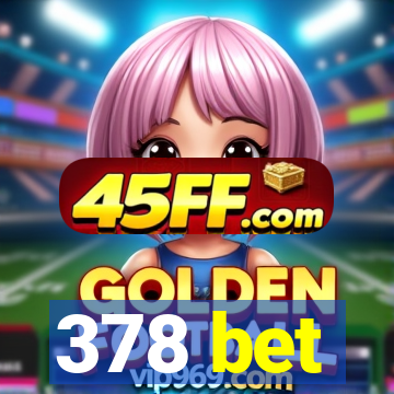 378 bet